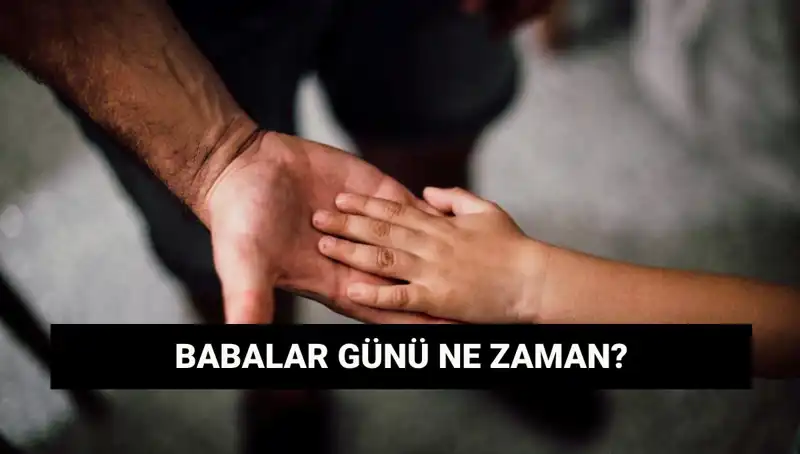 2025 Babalar Günü Hangi Güne Denk Geliyor? İşte Detaylar!