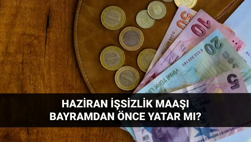 İşsizlik Maaşı Bayram Öncesi Yatar mı? 2025 Haziran Çıkışı!