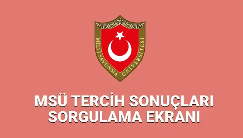 2025 MSÜ Tercih Sonuçları Ne Zaman Açıklanacak? Detaylar Burada!